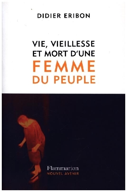 Cover: 9782080421609 | Vie, vieillesse et mort d'une femme du peuple | Didier Eribon | Buch