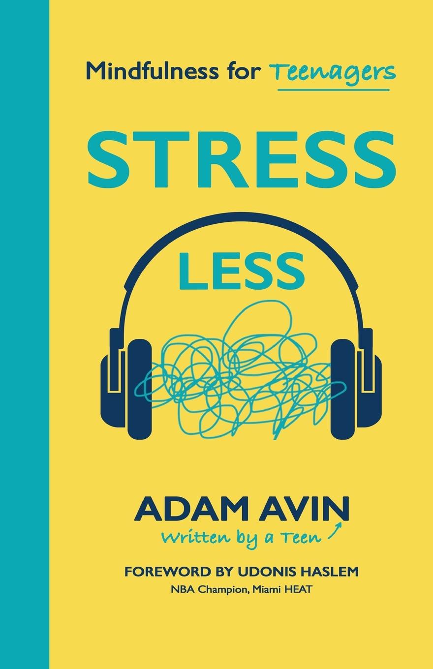 Cover: 9781837969999 | Stress Less | Mindfulness for Teenagers | Adam Avin | Taschenbuch