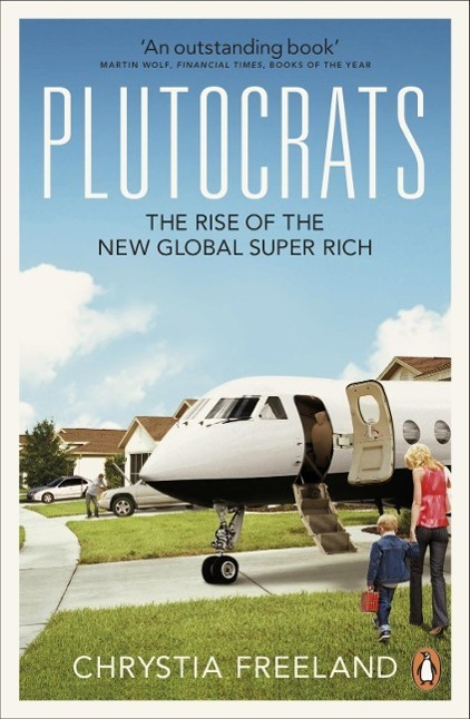 Cover: 9780141043425 | Plutocrats | The Rise of the New Global Super-Rich | Chrystia Freeland