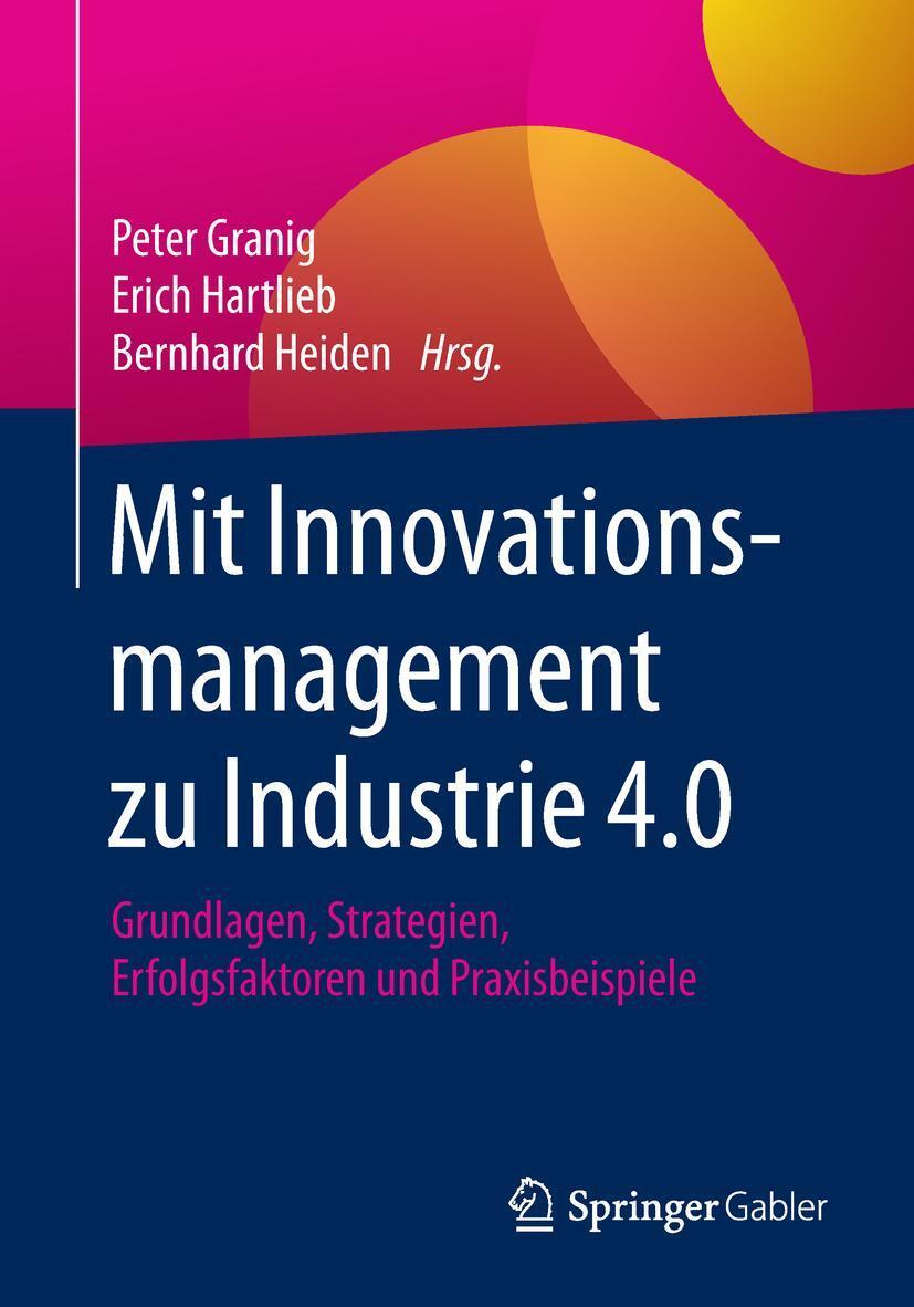 Cover: 9783658116668 | Mit Innovationsmanagement zu Industrie 4.0 | Peter Granig (u. a.)