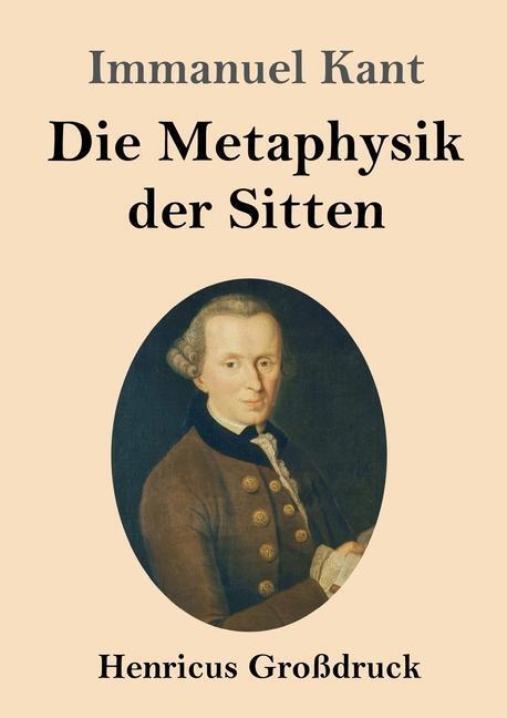 Cover: 9783847832683 | Die Metaphysik der Sitten (Großdruck) | Immanuel Kant | Taschenbuch