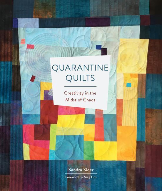 Cover: 9780764362019 | Quarantine Quilts | Creativity in the Midst of Chaos | Sandra Sider