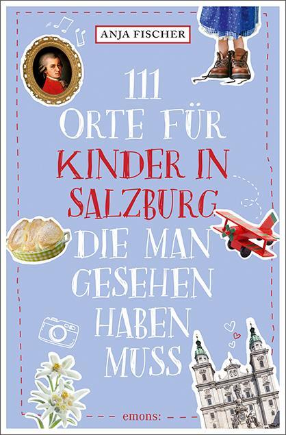 Cover: 9783740810801 | 111 Orte für Kinder in Salzburg, die man gesehen haben muss | Fischer