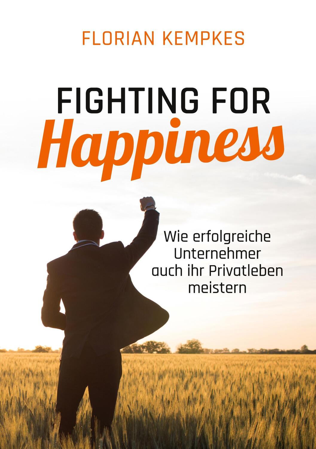 Cover: 9783751950183 | Fighting for Happiness | Florian Kempkes | Buch | 228 S. | Deutsch
