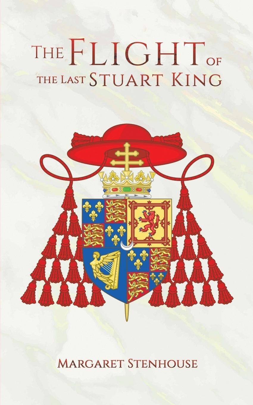 Cover: 9781528918275 | The Flight of the Last Stuart King | Margaret Stenhouse | Taschenbuch