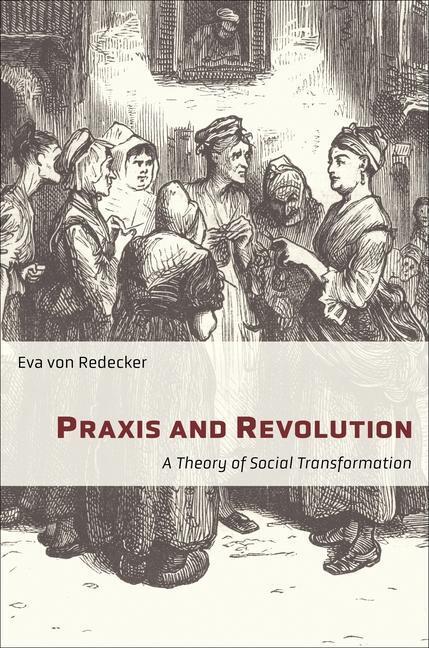 Cover: 9780231198233 | Praxis and Revolution | A Theory of Social Transformation | Redecker