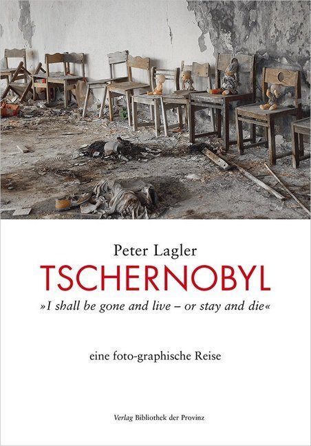 Cover: 9783990287453 | Tschernobyl | Peter Lagler | Buch | 2018 | Bibliothek der Provinz
