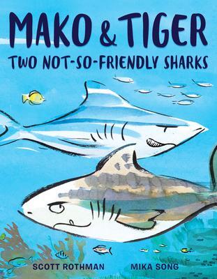 Cover: 9780593120712 | Mako &amp; Tiger: Two Not-So-Friendly Sharks | Scott Rothman | Buch | 2022