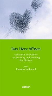 Cover: 9783429030261 | Das Herz öffnen | Klemens Nodewald | Taschenbuch | 128 S. | Deutsch