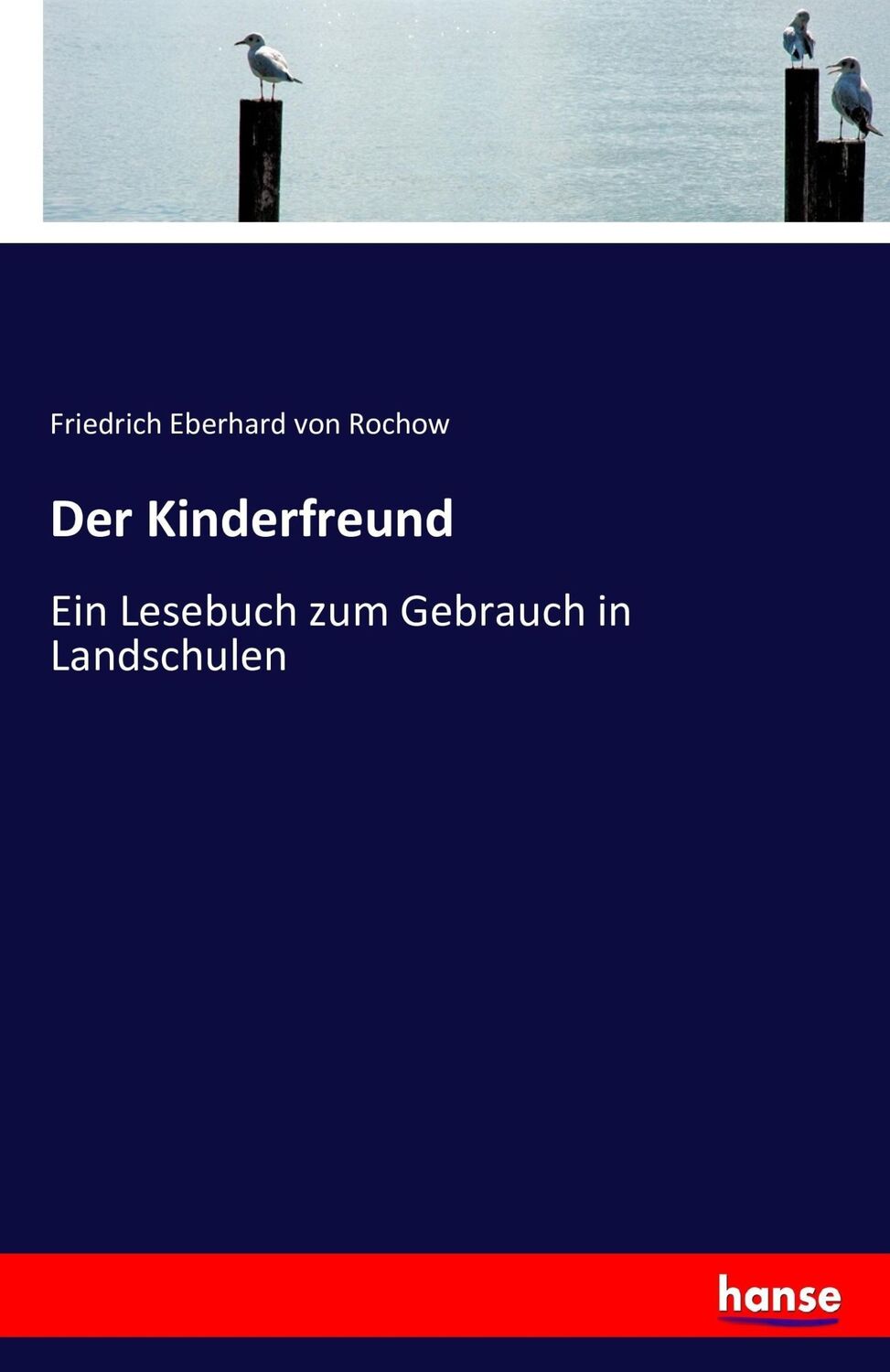 Cover: 9783742874641 | Der Kinderfreund | Ein Lesebuch zum Gebrauch in Landschulen | Rochow