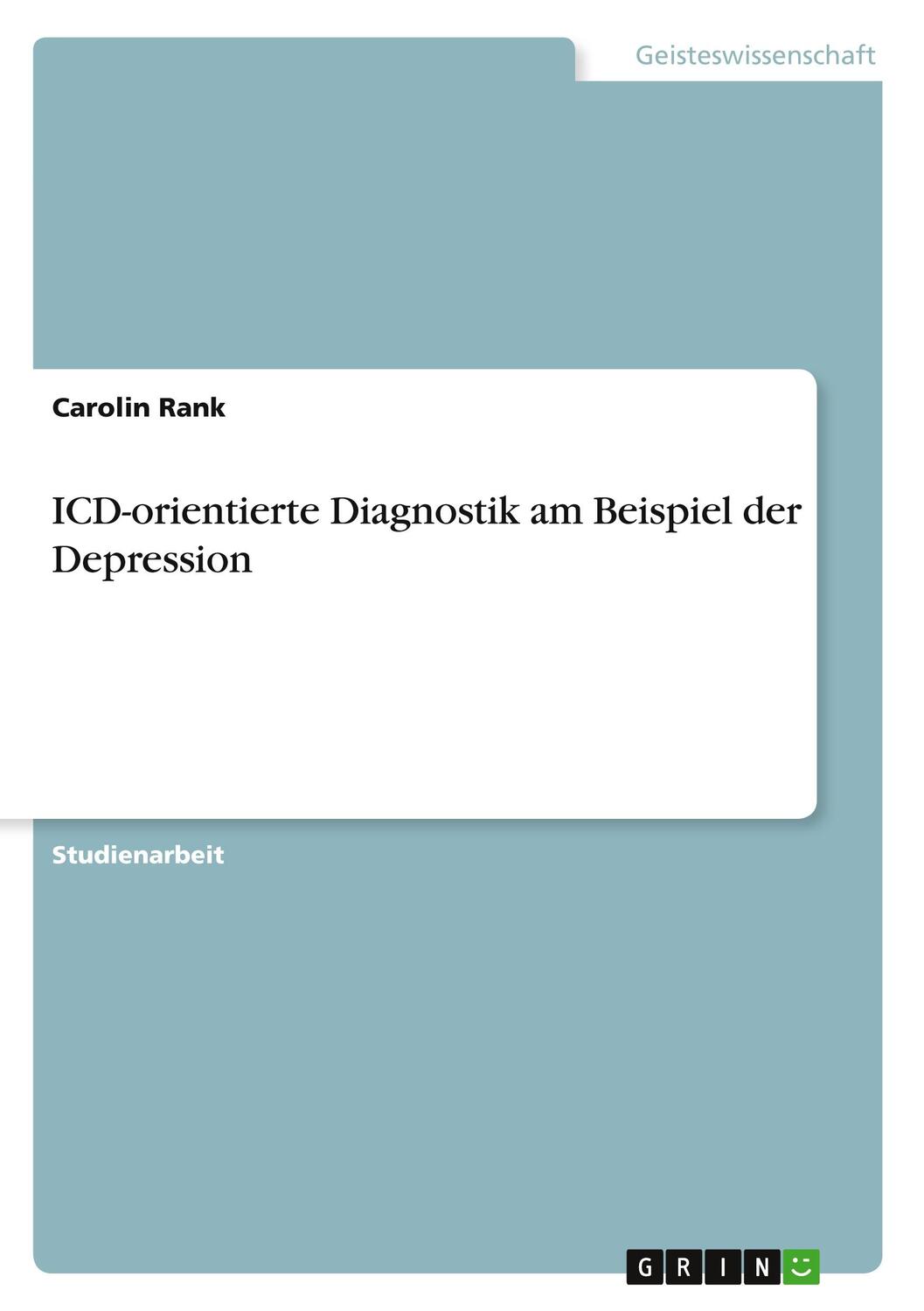 Cover: 9783656090694 | ICD-orientierte Diagnostik am Beispiel der Depression | Carolin Rank