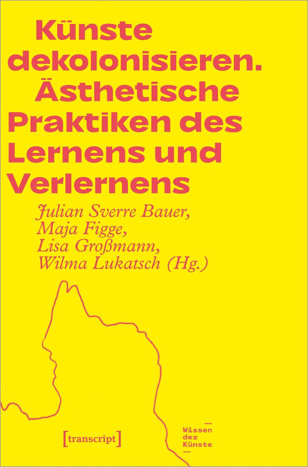 Cover: 9783837657722 | Künste dekolonisieren | Julian Sverre Bauer (u. a.) | Taschenbuch