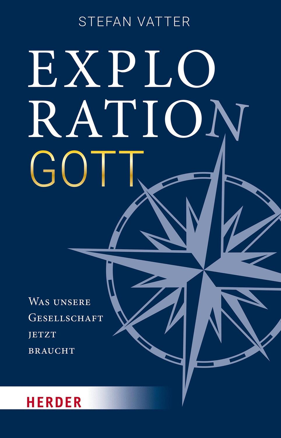 Cover: 9783451387784 | Exploration Gott | Was unsere Gesellschaft jetzt braucht | Vatter