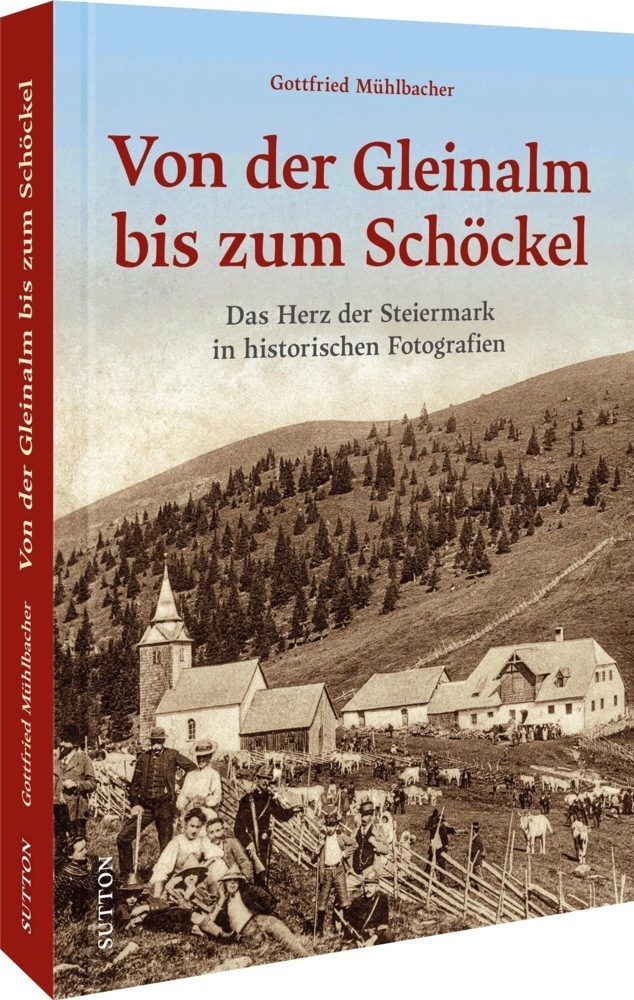 Cover: 9783963034077 | Von der Gleinalm bis zum Schöckel | Gottfried Mühlbacher | Buch | 2024