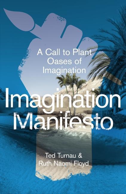 Cover: 9781789744736 | Imagination Manifesto | A Call to Plant Oases of Imagination | Buch