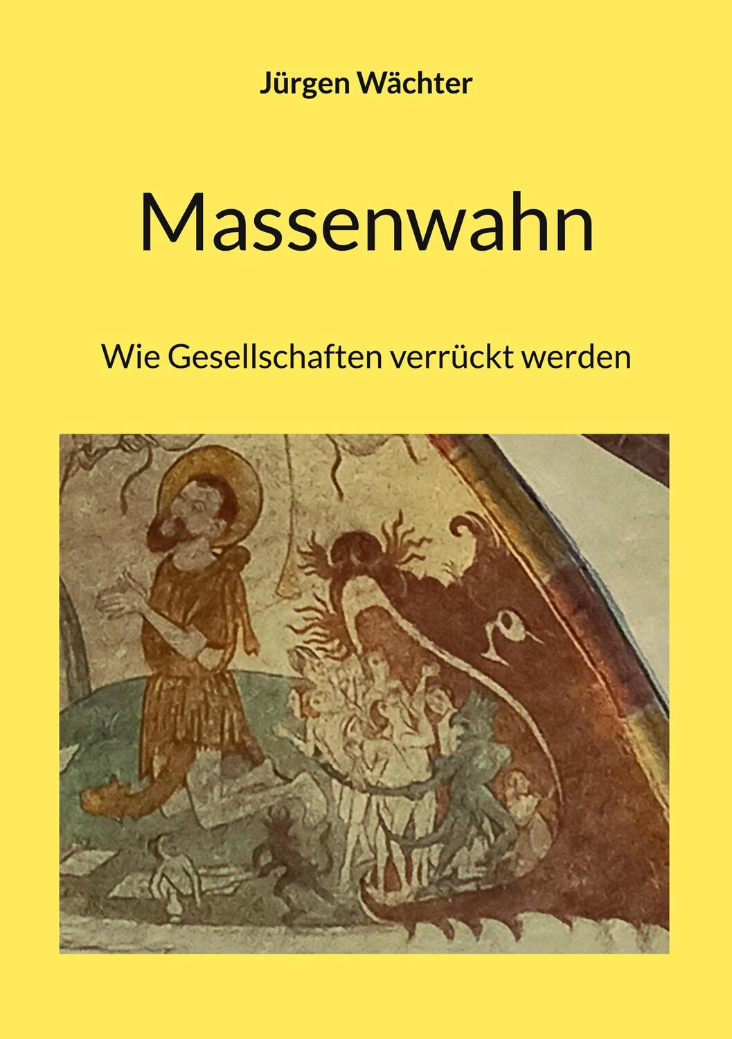 Cover: 9783743116528 | Massenwahn | Wie Gesellschaften verrückt werden | Jürgen Wächter
