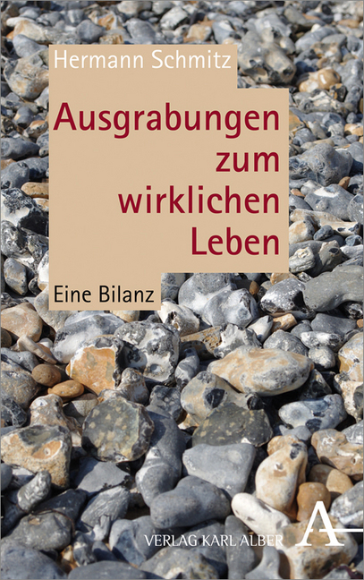 Cover: 9783495488034 | Ausgrabungen zum wirklichen Leben | Eine Bilanz | Hermann Schmitz
