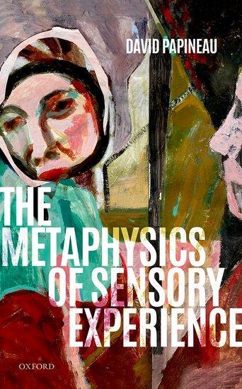 Cover: 9780198862390 | The Metaphysics of Sensory Experience | David Papineau | Buch | 2021