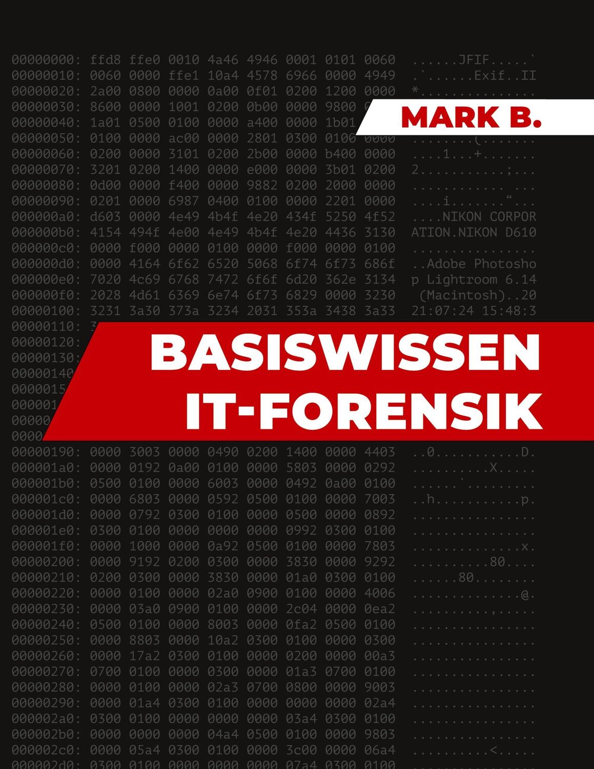 Cover: 9783755758976 | Basiswissen IT Forensik | Mark B. | Taschenbuch | Paperback | 400 S.