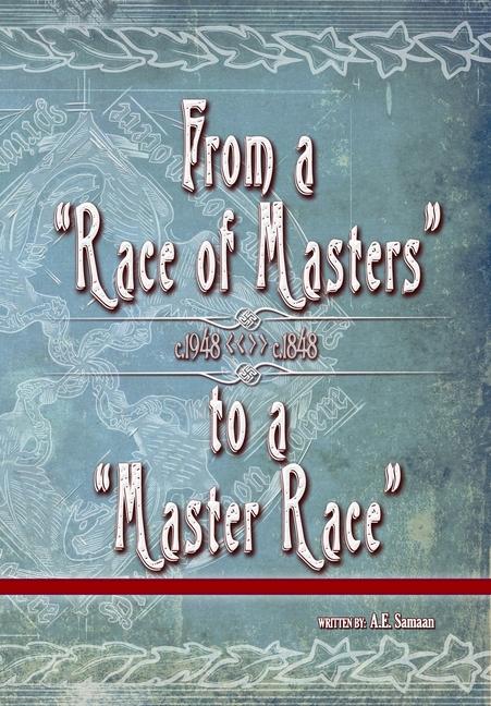 Cover: 9780996416399 | From a "Race of Masters" to a "Master Race" | 1948 to 1848 | Samaan