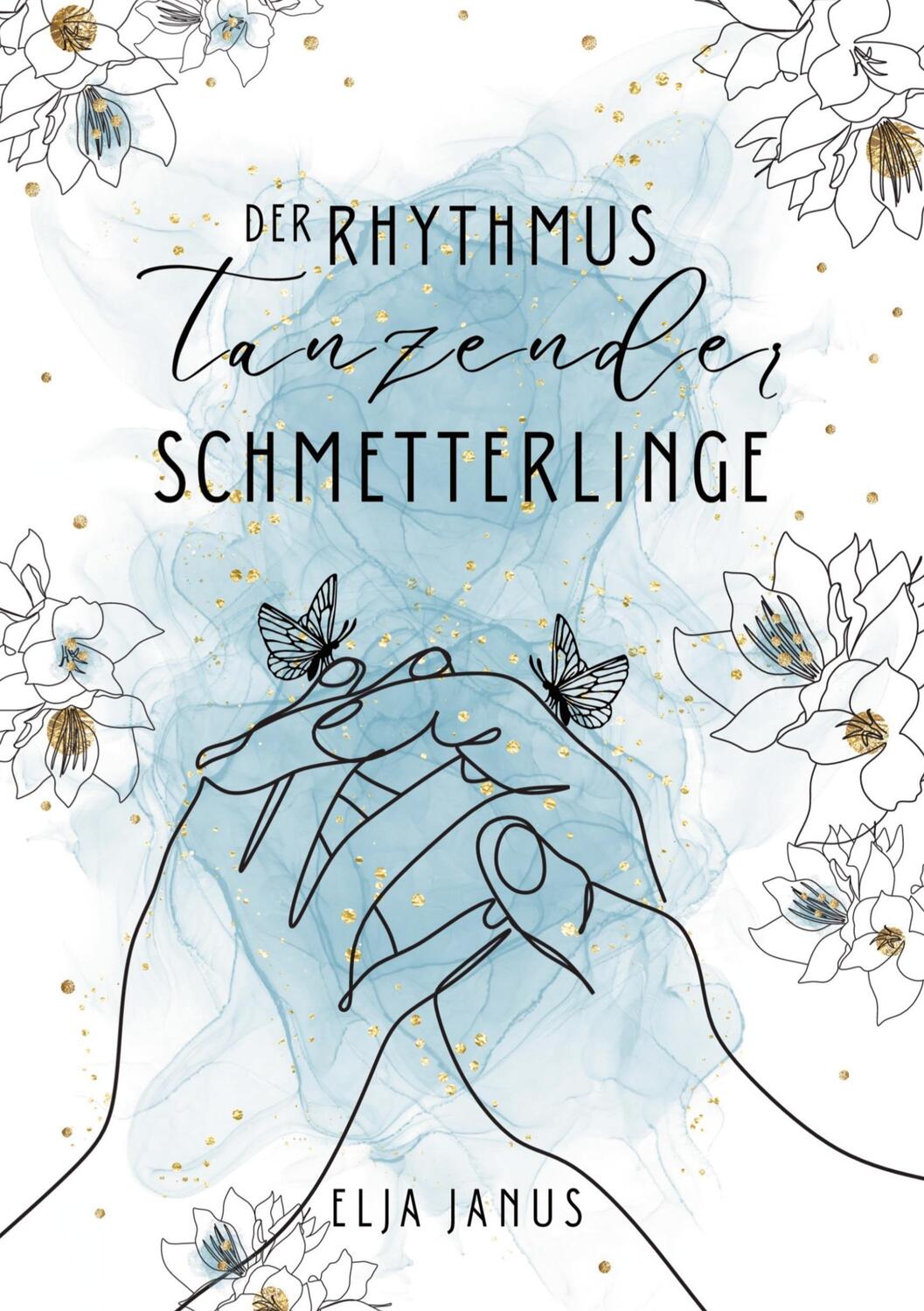 Cover: 9783754622384 | Der Rhythmus tanzender Schmetterlinge | Elja Janus | Taschenbuch