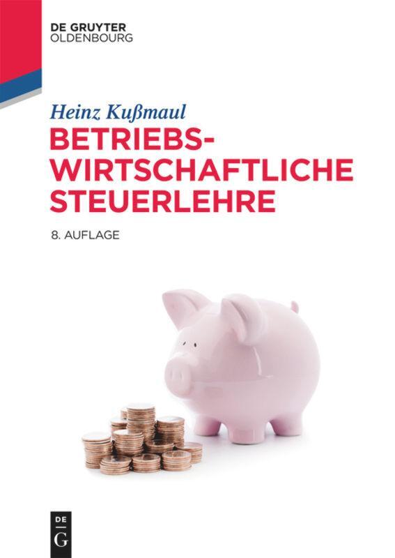 Cover: 9783110631326 | Betriebswirtschaftliche Steuerlehre | Heinz Kußmaul | Buch | Deutsch