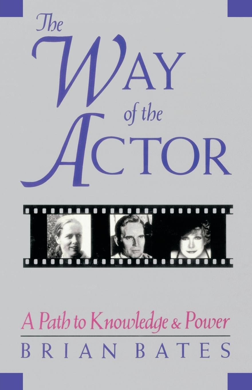 Cover: 9781570626647 | The Way of the Actor | A Path to Knowledge & Power | Brian Bates