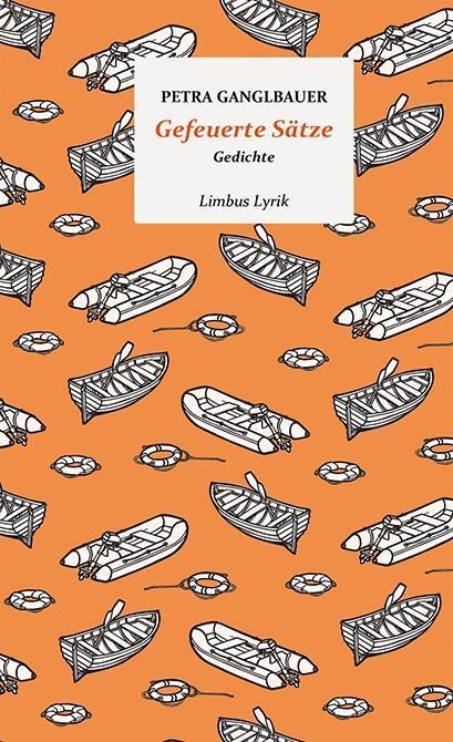 Cover: 9783990391457 | Gefeuerte Sätze | Gedichte, Limbus Lyrik | Petra Ganglbauer | Buch