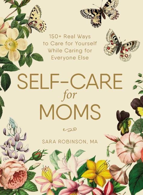 Cover: 9781507209905 | Self-Care for Moms: 150+ Real Ways to Care for Yourself While...