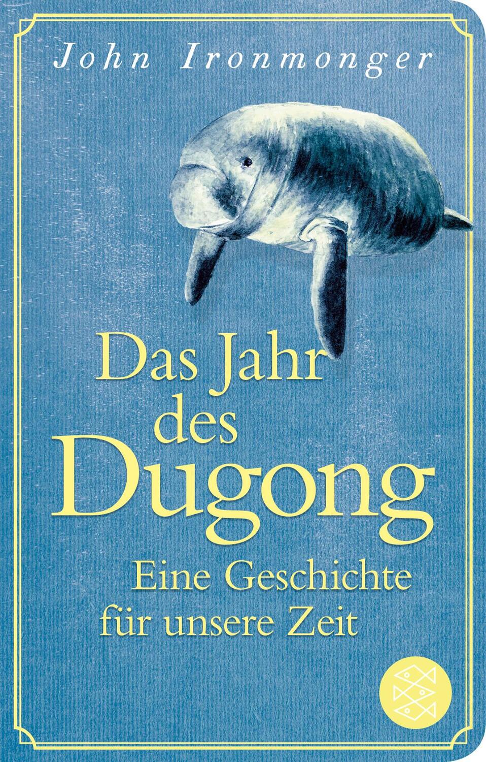 Cover: 9783596523399 | Das Jahr des Dugong - Eine Geschichte für unsere Zeit | Ironmonger