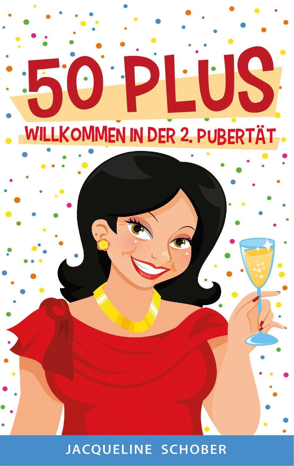 Cover: 9783746029443 | 50 plus | Willkommen in der 2. Pubertät | Jacqueline Schober | Buch