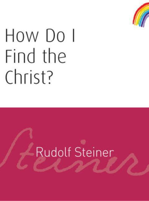 Cover: 9781855841932 | How Do I Find the Christ?: (Cw 182) | Rudolf Steiner | Taschenbuch