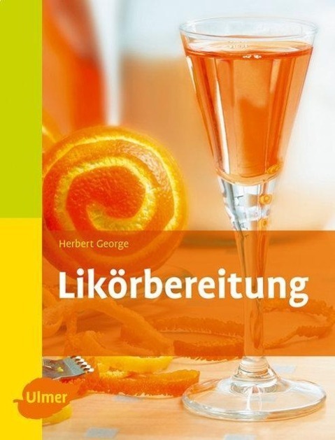 Cover: 9783800151516 | Likörbereitung | Herbert George | Taschenbuch | Selbermachen | Deutsch