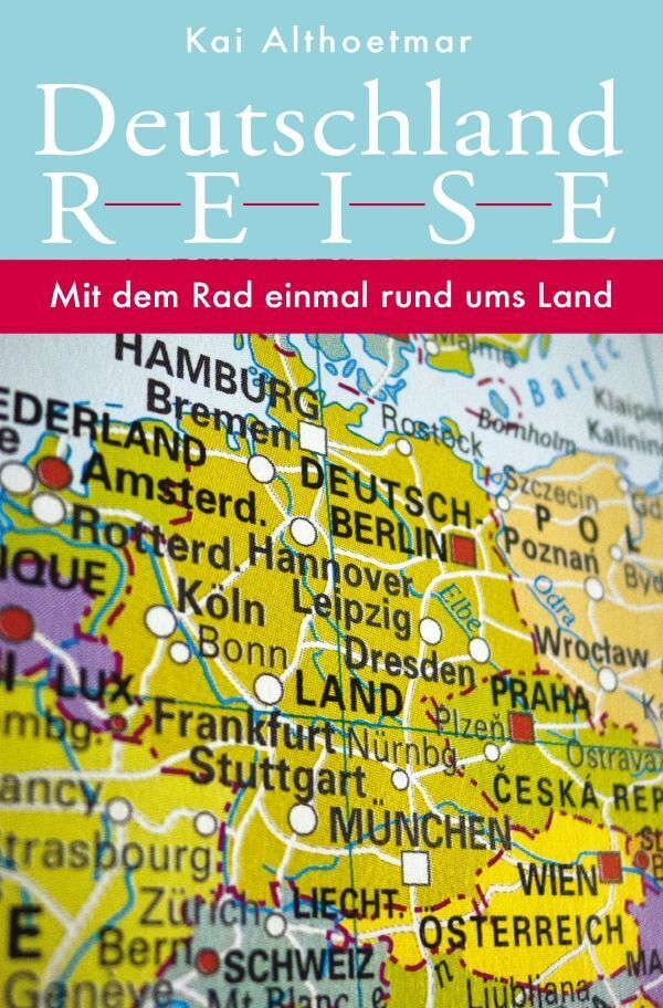 Cover: 9783756516742 | Deutschlandreise. Mit dem Rad einmal rund ums Land | Kai Althoetmar