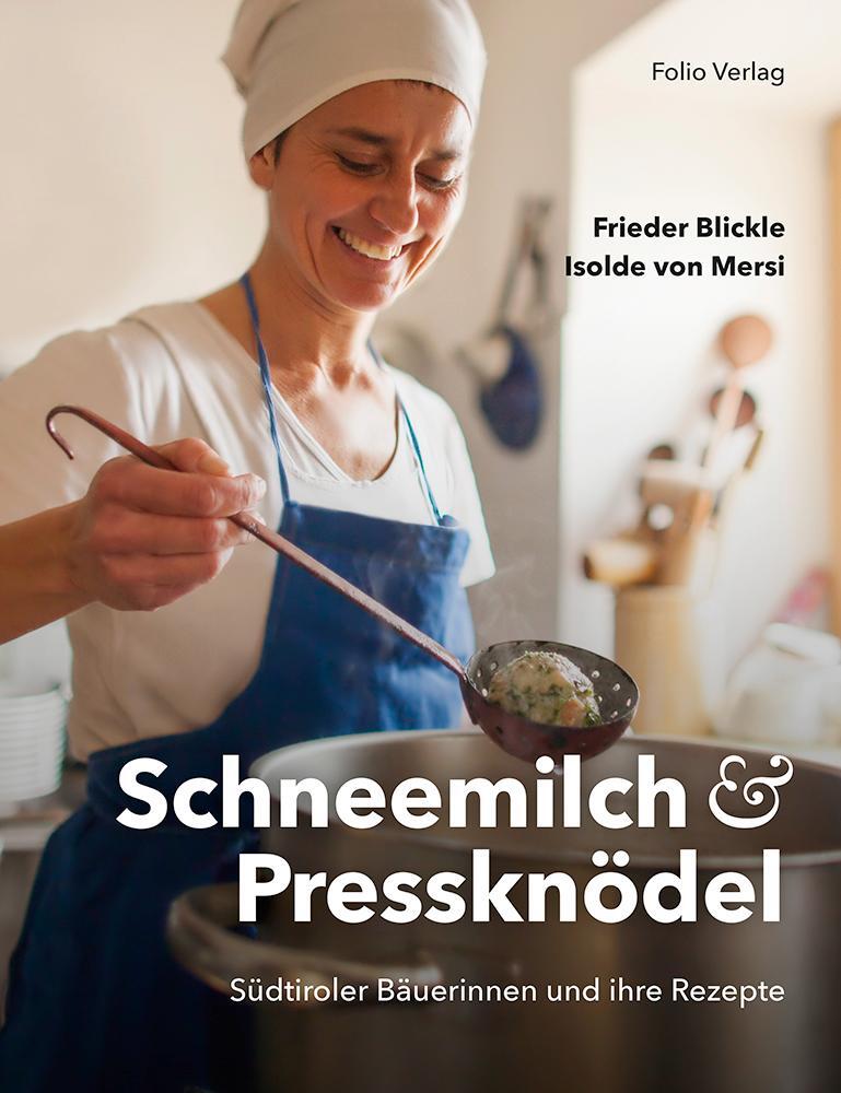 Cover: 9783852566788 | Schneemilch und Pressknödel | Südtiroler Bäuerinnen und ihre Rezepte