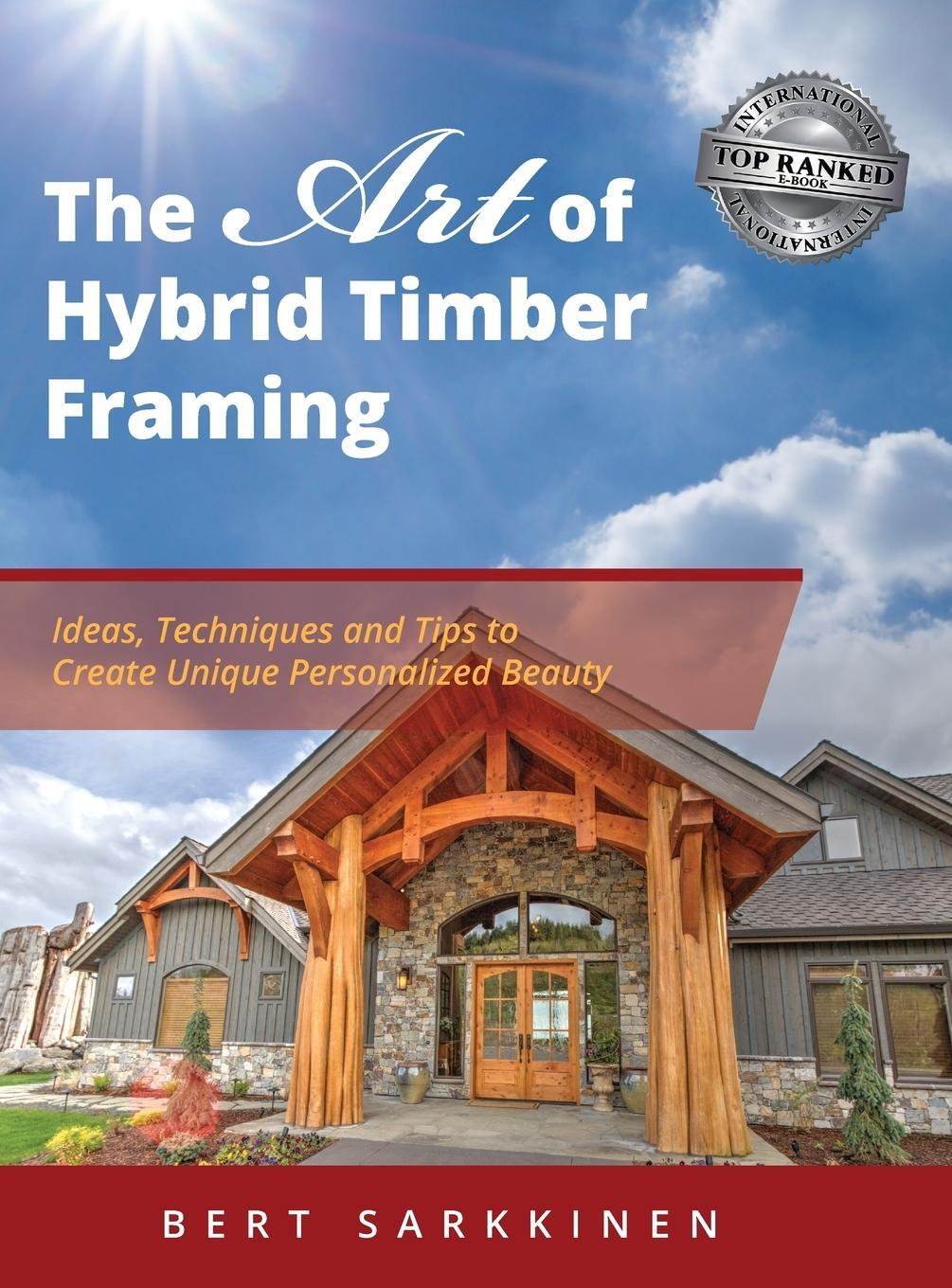 Cover: 9781949535136 | The Art of Hybrid Timber Framing | Bert Sarkkinen | Buch | Englisch