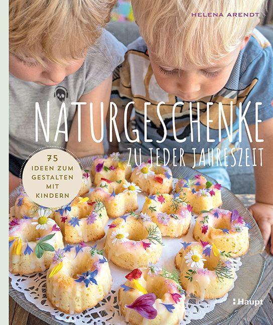 Cover: 9783258602653 | Naturgeschenke zu jeder Jahreszeit | Helena Arendt | Taschenbuch