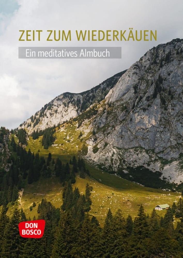 Cover: 9783769825190 | Zeit zum Wiederkäuen | Ein meditatives Almbuch | Helga Storkenmaier