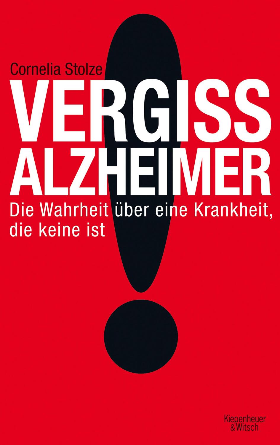 Cover: 9783462043396 | Vergiss Alzheimer! | Die Wahrheit über eine Krankheit, die keine ist