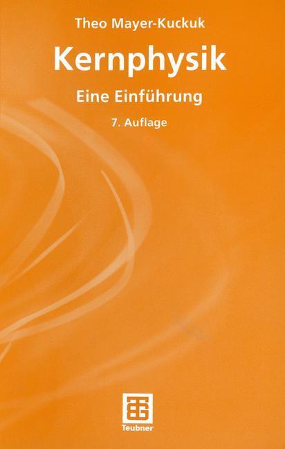 Cover: 9783519132233 | Kernphysik | Eine Einführung | Theo Mayer-Kuckuk | Taschenbuch | 2002