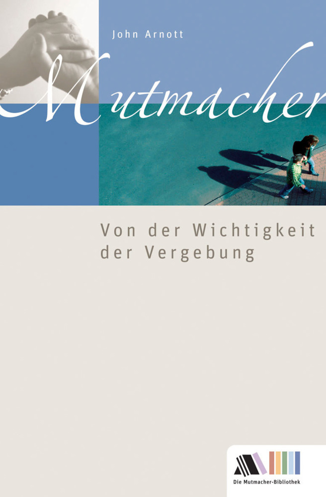 Cover: 9783931025359 | Von der Wichtigkeit der Vergebung | Mutmacher | John Arnott | Buch