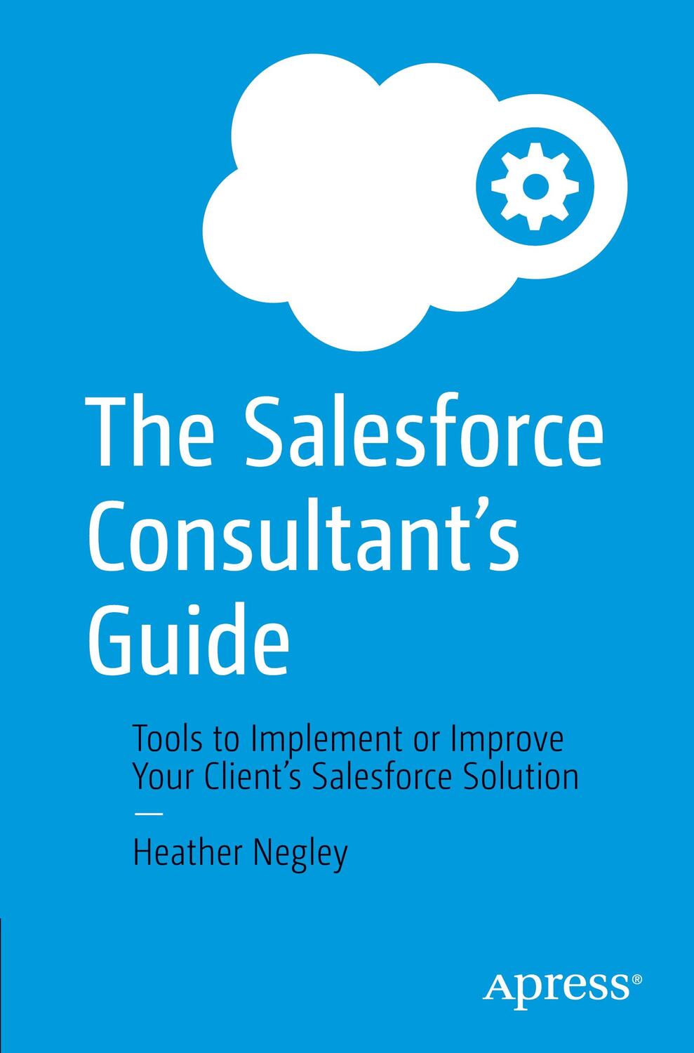 Cover: 9781484279595 | The Salesforce Consultant¿s Guide | Heather Negley | Taschenbuch