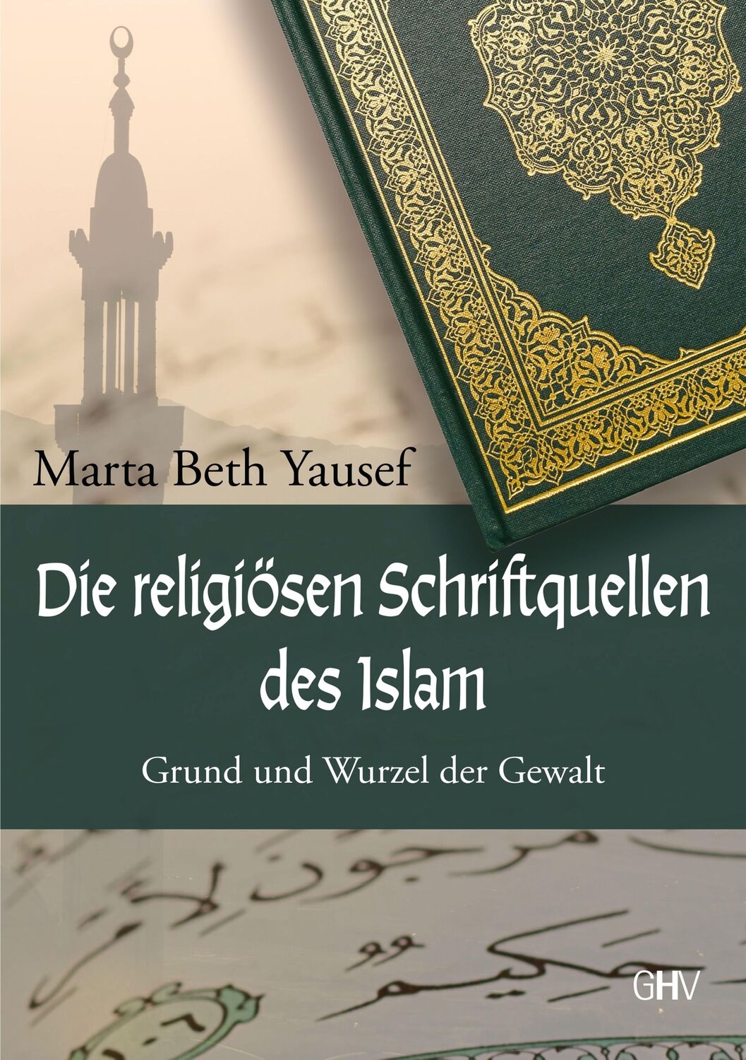 Cover: 9783873368002 | Die religiösen Schriftquellen des Islam | Grund und Wurzel der Gewalt