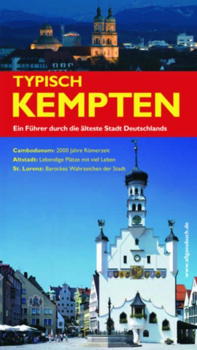 Cover: 9783888810640 | Typisch Kempten | Ein Führer durch die älteste Stadt Deutschlands