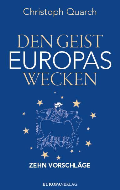 Cover: 9783958905894 | Den Geist Europas wecken | Zehn Vorschläge | Christoph Quarch | Buch