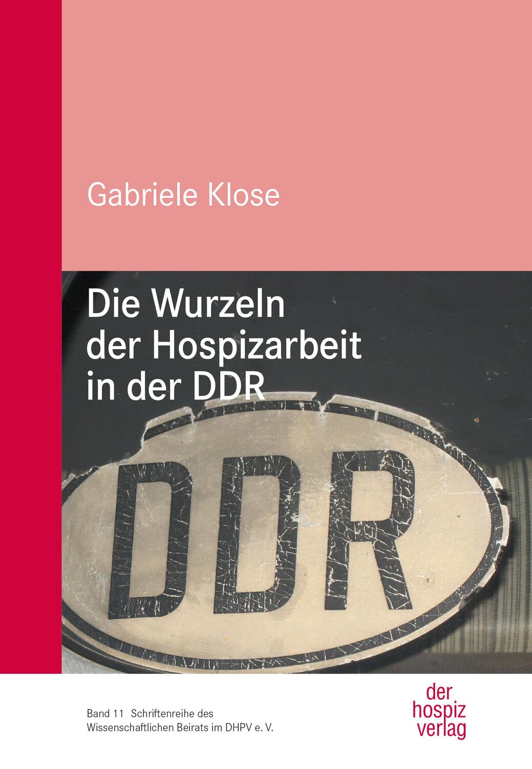Cover: 9783946527473 | Die Wurzeln der Hospizarbeit in der DDR | Gabriele Klose | Taschenbuch