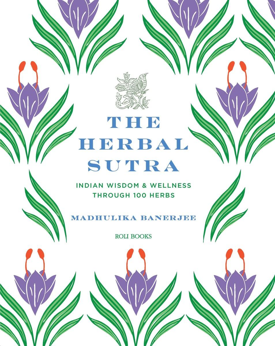 Cover: 9789392130359 | The Herbal Sutra | Indian Wisdom &amp; Wellness Through 100 Herbs | Buch