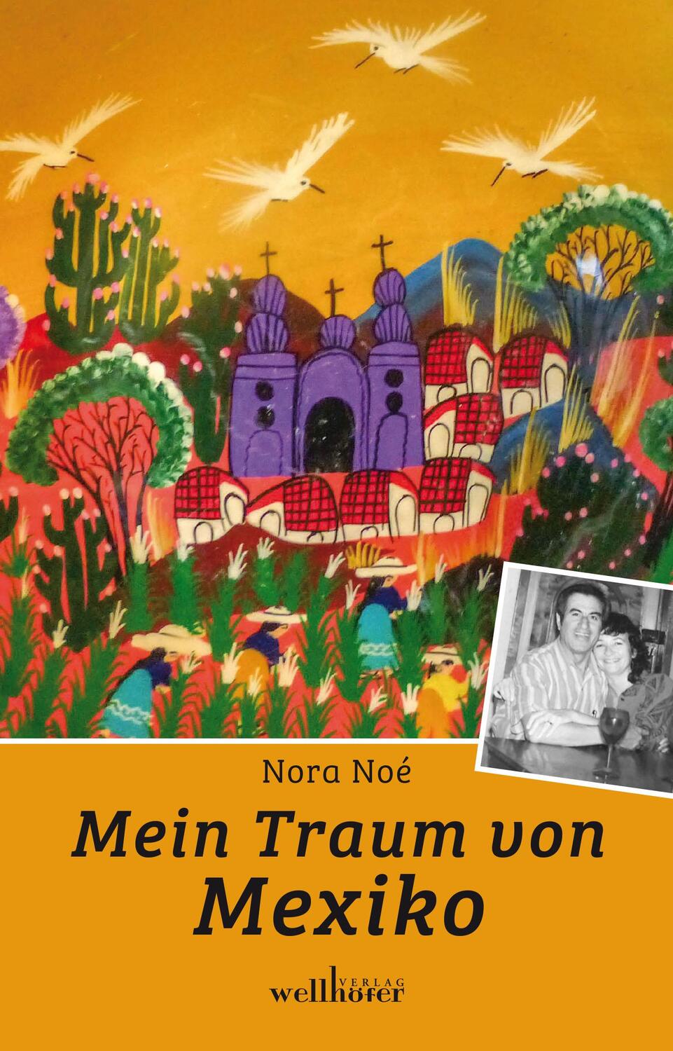 Cover: 9783954282142 | Mein Traum von Mexiko | Biografischer Roman | Nora Noé | Taschenbuch