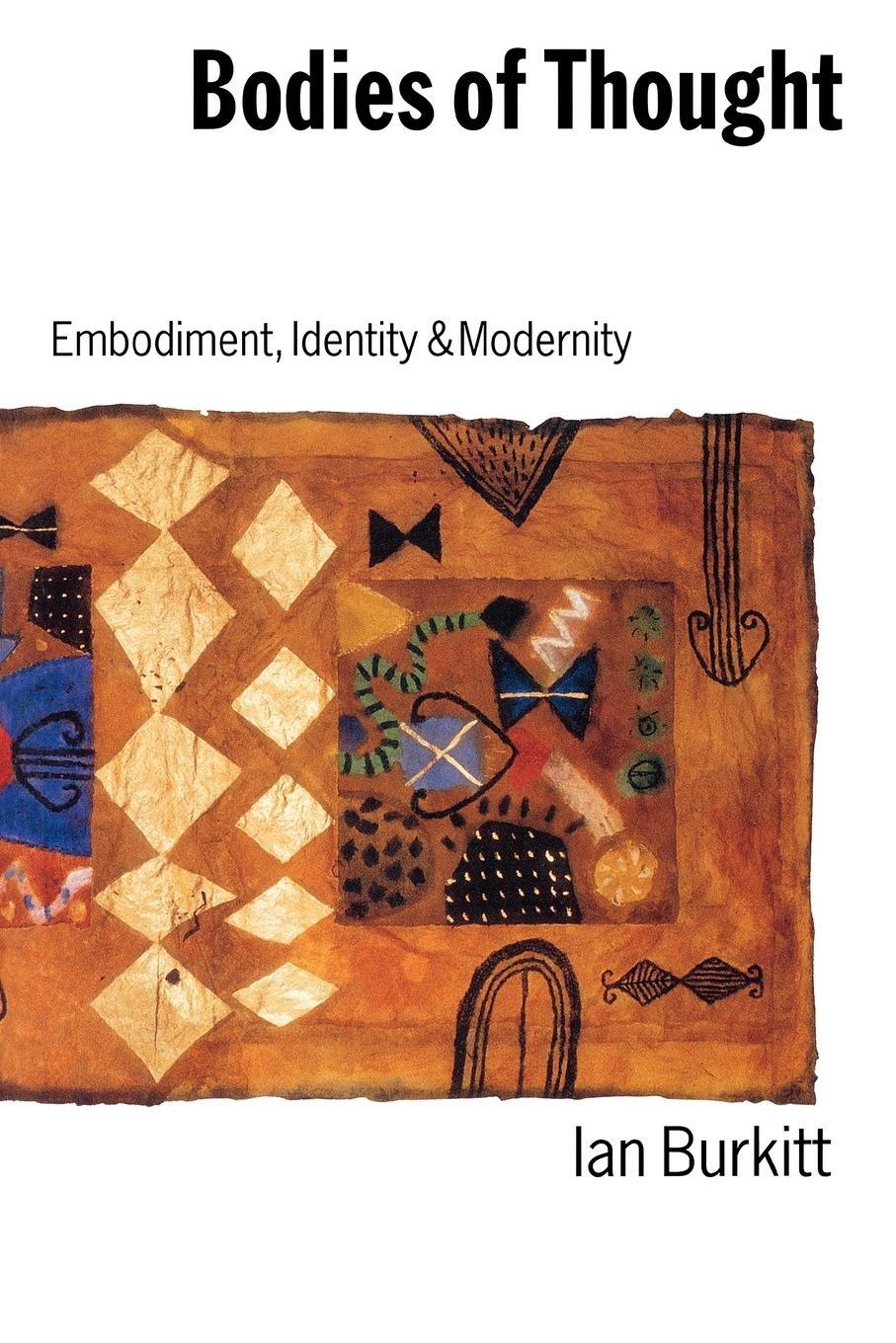Cover: 9780803988491 | Bodies of Thought | Embodiment, Identity and Modernity | Ian Burkitt