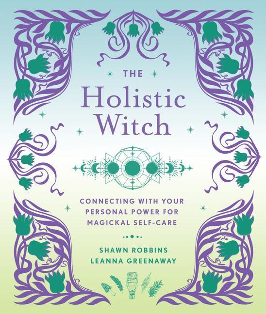 Cover: 9781454942559 | The Holistic Witch: Connecting with Your Personal Power for...